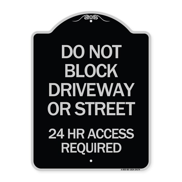 Do Not Block Driveway or Street 24 Hour Access Required Heavy-Gauge Alum Sign, 24" H, BS-1824-24174